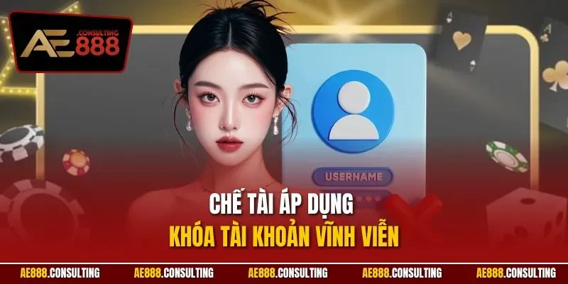 Chế tài áp dụng khóa tài khoản vĩnh viễn