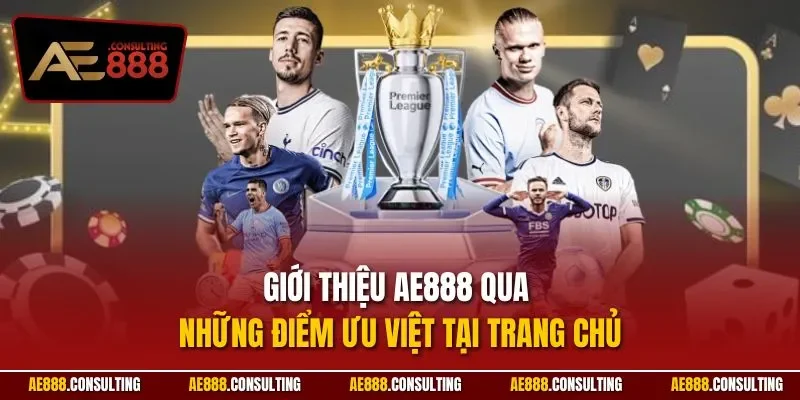 Giới thiệu AE888 qua những điểm ưu việt tại trang chủ