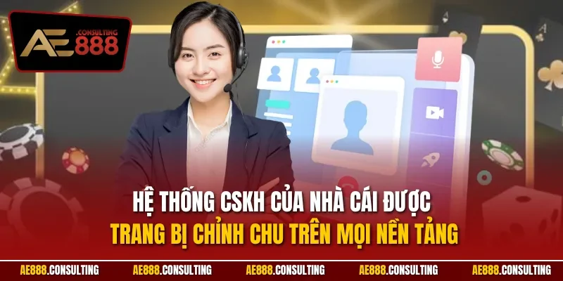 Hệ thống CSKH của nhà cái được trang bị chỉnh chu trên mọi nền tảng
