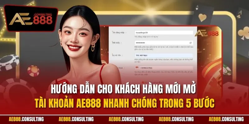 Hướng dẫn cho khách hàng mới mở tài khoản AE888 nhanh chóng trong 5 bước